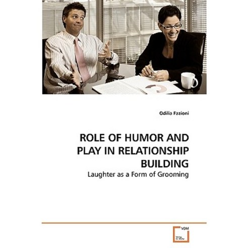 Role of Humor and Play in Relationship Building Paperback, VDM Verlag