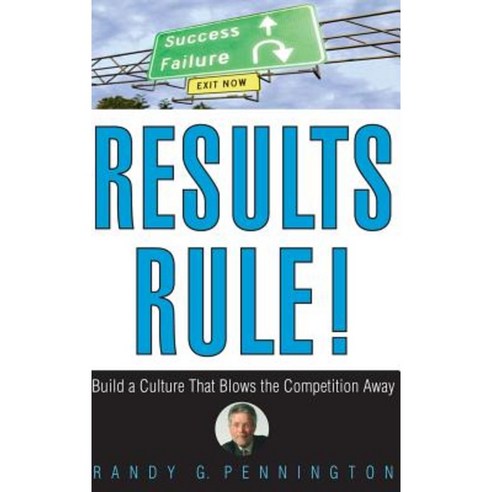 Results Rule!: Build a Culture That Blows the Competition Away Hardcover, Wiley