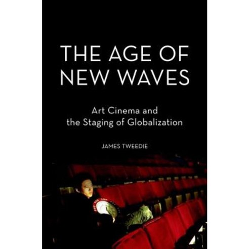 The Age of New Waves: Art Cinema and the Staging of Globalization Paperback, Oxford University Press, USA