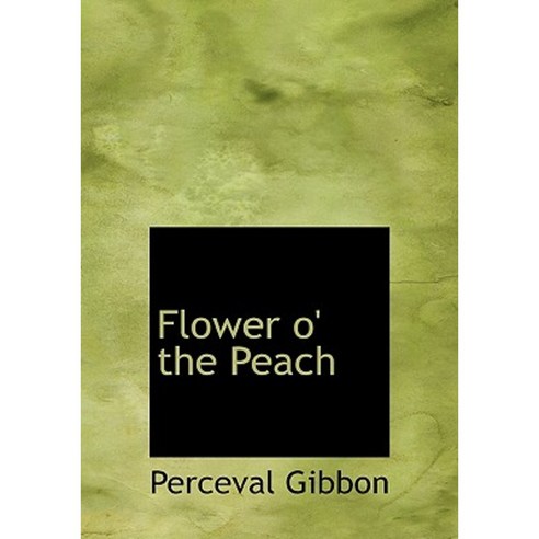 Flower O'' the Peach Hardcover, BiblioLife