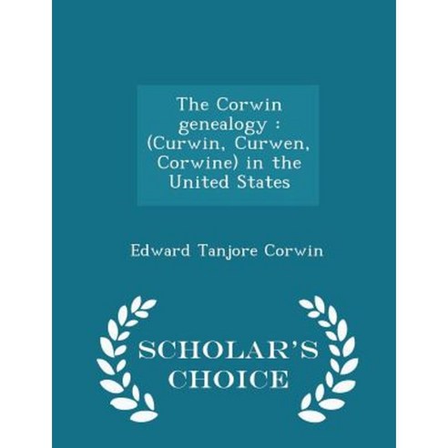 The Corwin Genealogy: (Curwin Curwen Corwine) in the United States ...