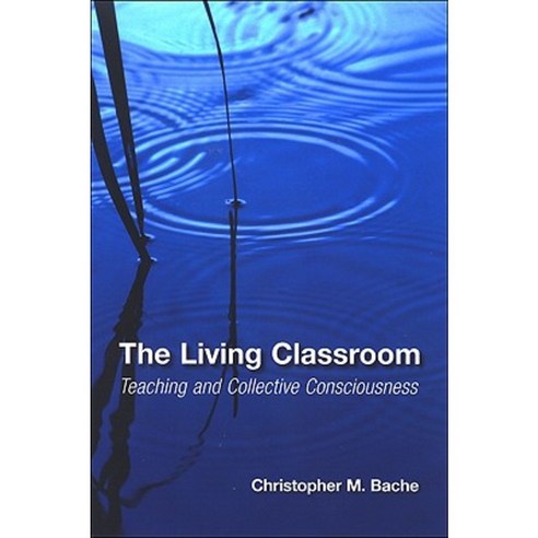 The Living Classroom: Teaching and Collective Consciousness Paperback, State University of New York Press