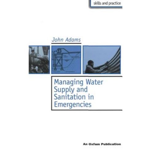 Managing Water Supply and Sanitation in Emergencies Paperback, Oxfam Publishing