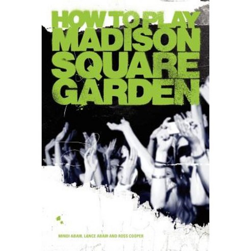 How to Play Madison Square Garden - A Guide to Stage Performance Paperback, Not More Saxophone Music, Ink