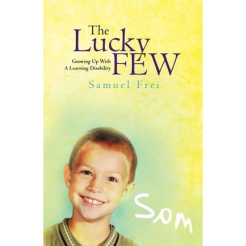 The Lucky Few: Growing Up with a Learning Disability Paperback, Createspace Independent Publishing Platform