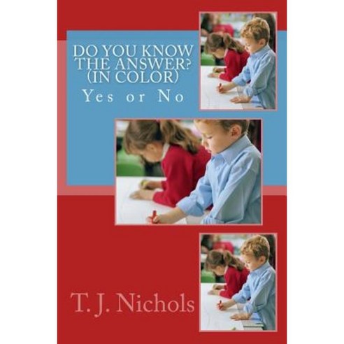 Do You Know the Answer? (in Color): Yes or No Paperback, Createspace Independent Publishing Platform