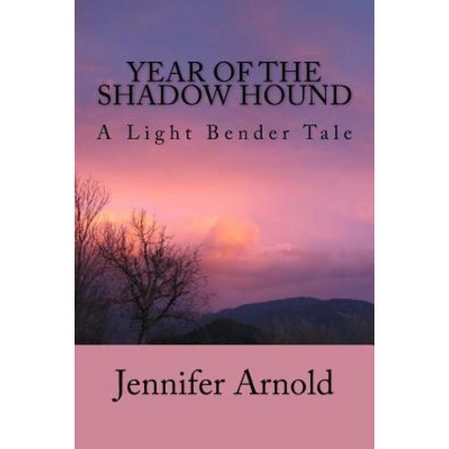 Year of the Shadow Hound: A Light Bender Tale Paperback, Createspace Independent Publishing Platform