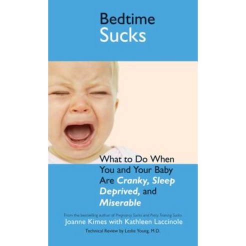 Bedtime Sucks: What to Do When You and Your Baby Are Cranky Sleep-Deprived and Miserable Paperback, Adams Media Corporation