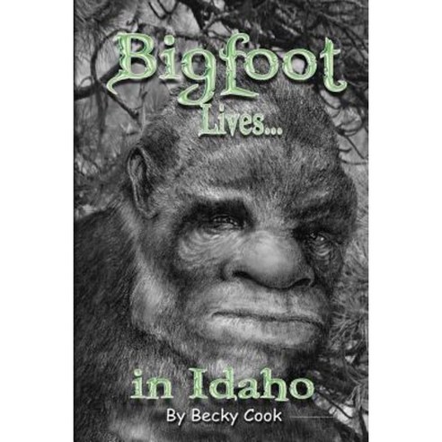 Bigfoot Lives! Paperback, Createspace Independent Publishing Platform