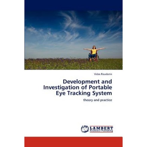 Development and Investigation of Portable Eye Tracking System Paperback, LAP Lambert Academic Publishing