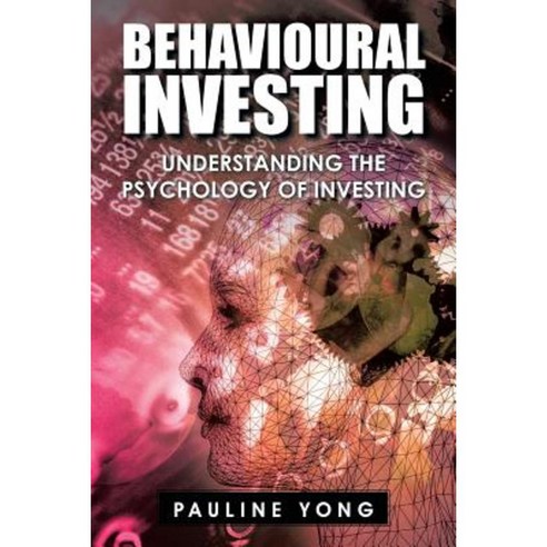 Behavioural Investing: Understanding the Psychology of Investing Paperback, Trafford Publishing