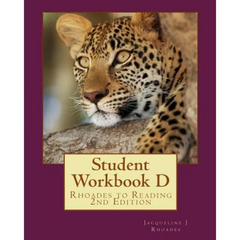 Student Workbook D: Rhoades to Reading 2nd Edition Paperback, Createspace Independent Publishing Platform