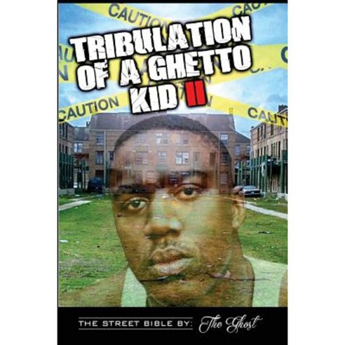 Tribulation of a Ghetto Kid: Volume II: The Street Bible Paperback, Createspace Independent Publishing Platform