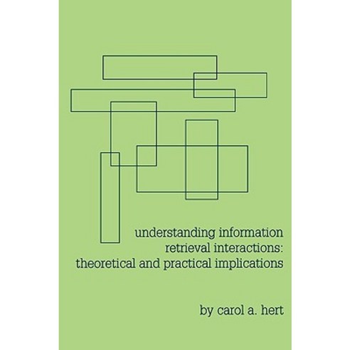 Understanding Information Retrieval Interactions: Theoretical and Practical Implications Paperback, Praeger Publishers