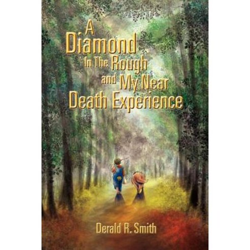 A Diamond in the Rough and My Near Death Experience Paperback, Xlibris Corporation