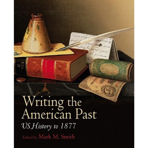 Writing the American Past: US History to 1877 Paperback, Wiley-Blackwell
