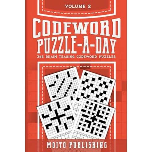 Codeword Puzzle-A-Day: 365 Brain Teasing Codeword Puzzles Volume 2 Paperback, Createspace Independent Publishing Platform