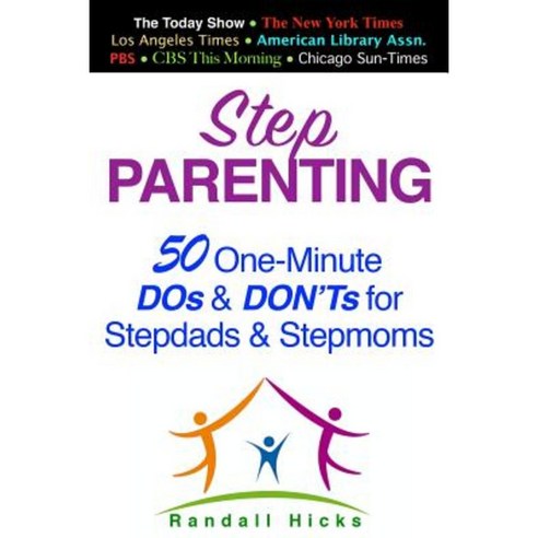 Step Parenting: 50 One-Minute DOS and Don''ts for Stepdads and Stepmoms Paperback, Wordslinger Press