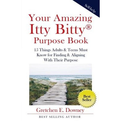 Your Amazing Itty Bitty Purpose Book: 15 Things Adults & Teens Must ...