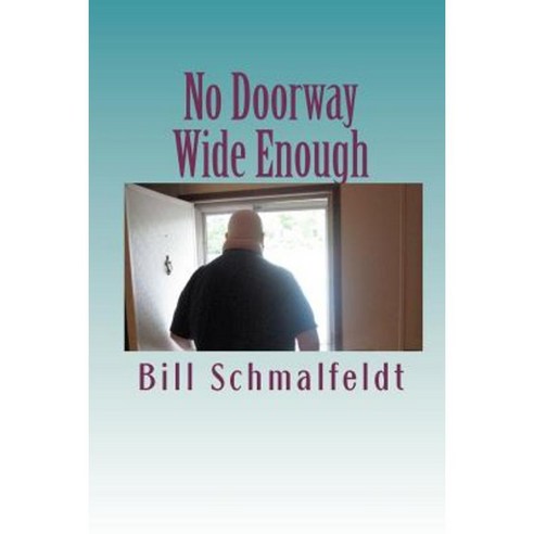 No Doorway Wide Enough: 2000-2010 My Parkinson''s Disease Decade Paperback, Createspace Independent Publishing Platform