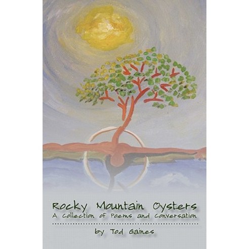 Rocky Mountain Oysters: A Collection of Poems and Conversation ...