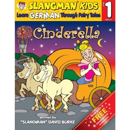 Cinderella (Level 1): Learn German Through Fairy Tales Paperback, Createspace Independent Publishing Platform