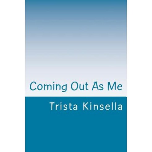 Coming Out as Me: Book of Poems Paperback, Createspace Independent Publishing Platform