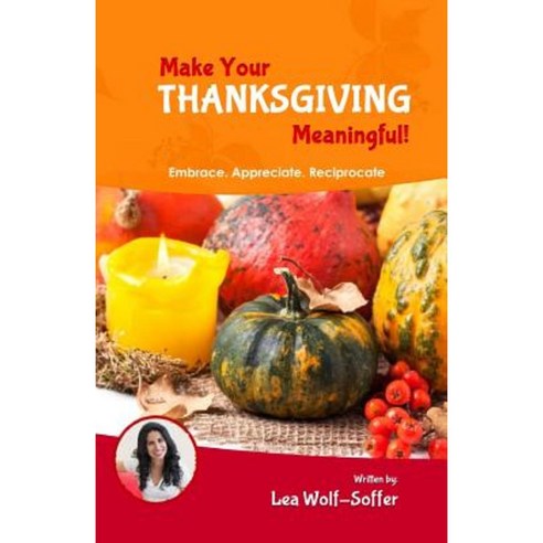 Make Your Thanksgiving Meaningful! Paperback, Createspace Independent Publishing Platform