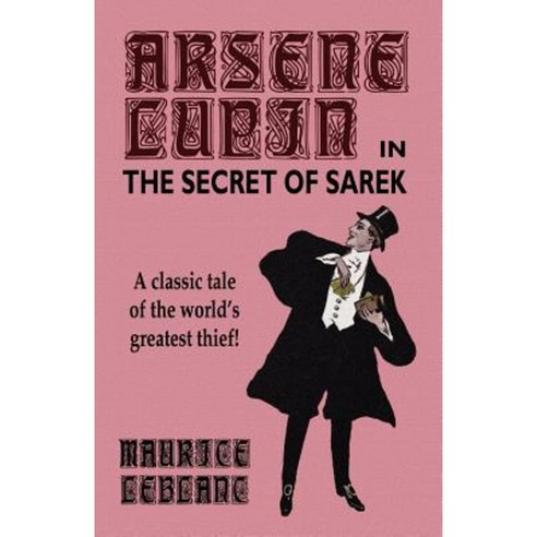 Arsene Lupin in the Secret of Sarek Paperback, Wildside Press