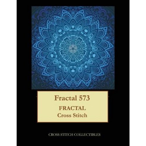 Fractal 573: Fractal Cross Stitch Pattern Paperback, Createspace Independent Publishing Platform