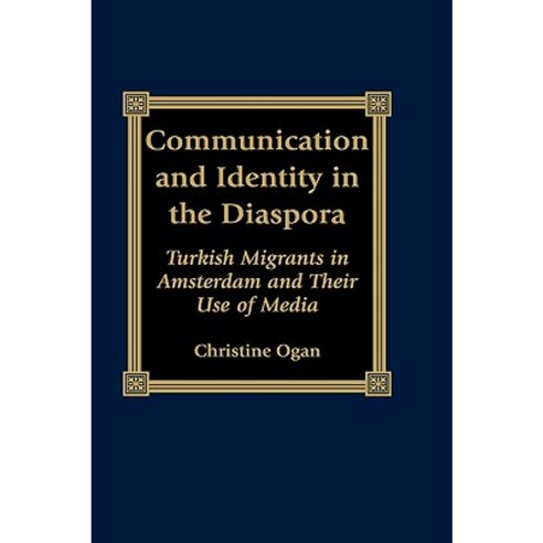 Communication and Identity in the Diaspora: Turkish Migrants in Amsterdam and Their Use of Media Hardcover, Lexington Books