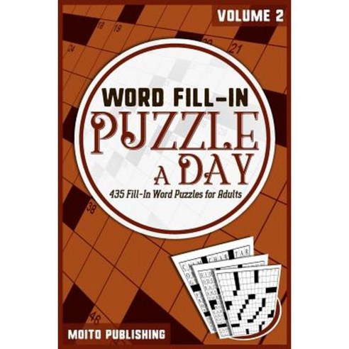 Word Fill-In Puzzle-A-Day: 365 Fill-In Word Puzzles for Adults Volume 2 Paperback, Createspace Independent Publishing Platform
