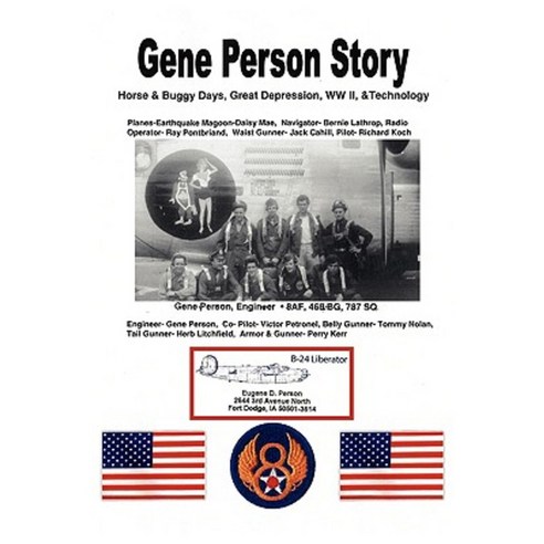 Gene Person Story: Surviving the Horse and Buggy Days Great Depression WWII and Technology Paperback, Authorhouse
