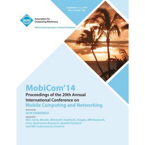 Mobicom 14 20th Annual International Conference on Mobile Computing & Networking Paperback, ACM