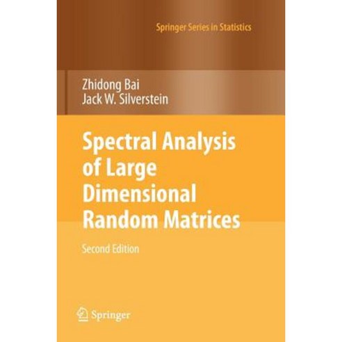 Spectral Analysis of Large Dimensional Random Matrices Paperback, Springer