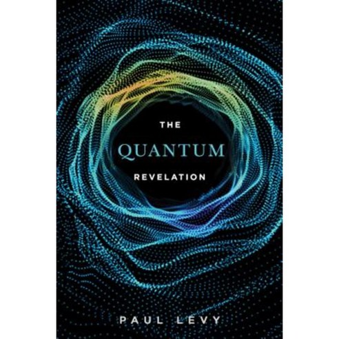 Quantum Revelation: A Radical Synthesis of Science and Spirituality Paperback, Select Books (NY)