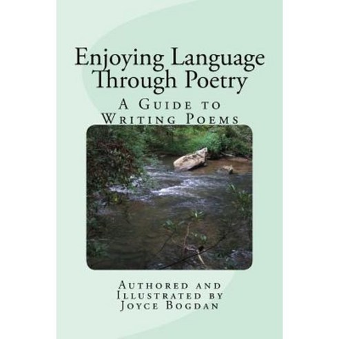 Enjoying Language Through Poetry: A Guide to Writing Poems Paperback, Createspace Independent Publishing Platform