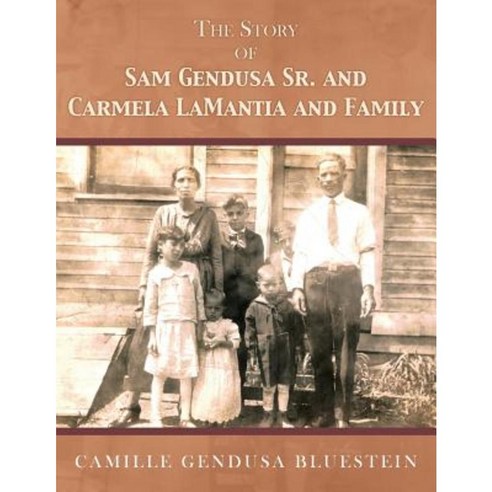 The Story of Sam Gendusa Sr. and Carmela Lamantia and Family Paperback, Authorhouse