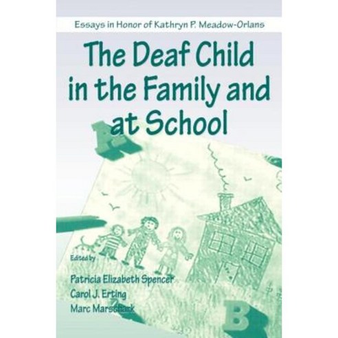 The Deaf Child in the Family and at School: Essays in Honor of Kathryn P. Meadow-Orlans Paperback, Psychology Press
