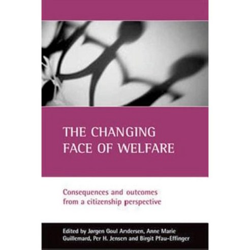 The Changing Face of Welfare: Consequences and Outcomes from a Citizenship Perspective Hardcover, Policy Press
