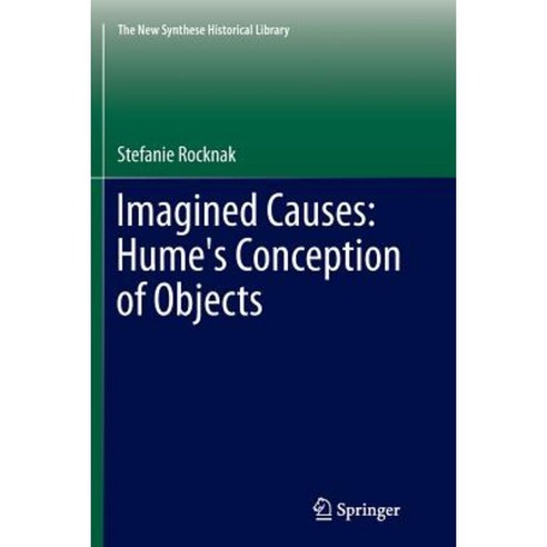 Imagined Causes: Hume''s Conception of Objects Paperback, Springer