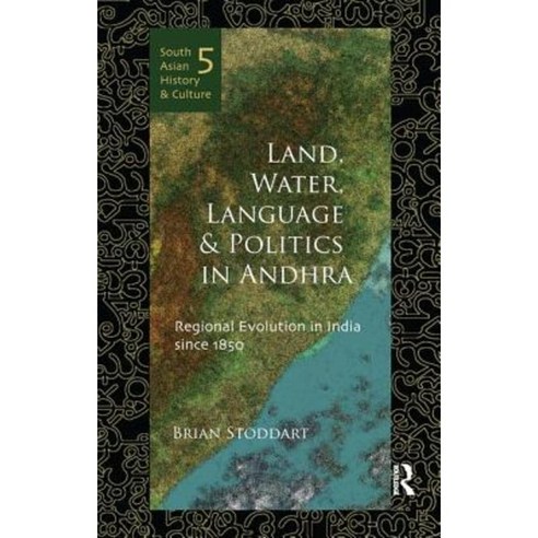 Land Water Language and Politics in Andhra: Regional Evolution in India Since 1850 Paperback, Routledge Chapman & Hall