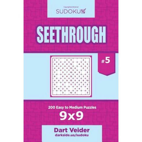 Sudoku Seethrough - 200 Easy to Medium Puzzles 9x9 (Volume 5) Paperback, Createspace Independent Publishing Platform