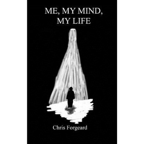 Me My Mind My Life Paperback, Createspace Independent Publishing Platform