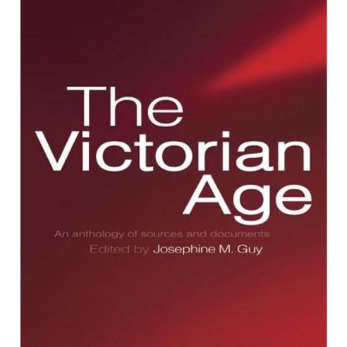 The Victorian Age: An Anthology of Sources and Documents Hardcover, Routledge