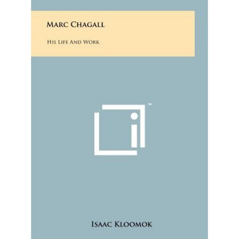 Marc Chagall: His Life and Work Hardcover, Literary Licensing, LLC