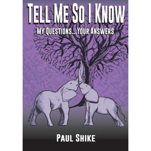 Tell Me So I Know: My Questions...Your Answers Paperback, Graceful Publishing