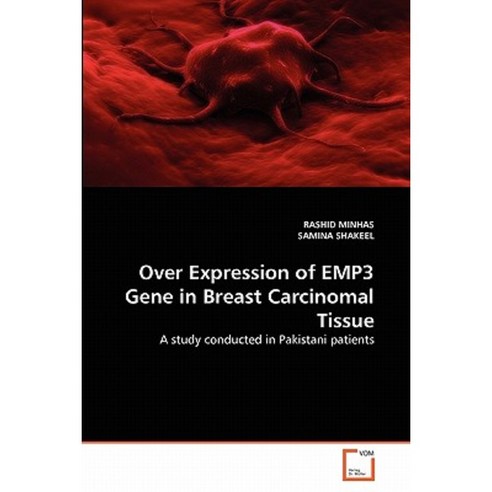 Over Expression of Emp3 Gene in Breast Carcinomal Tissue Paperback, VDM Verlag