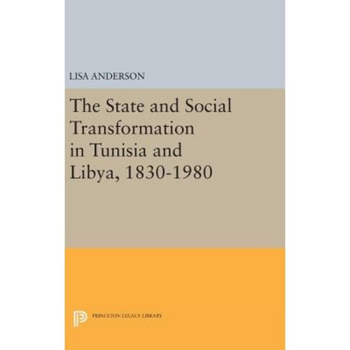 The State and Social Transformation in Tunisia and Libya 1830-1980 Hardcover, Princeton University Press