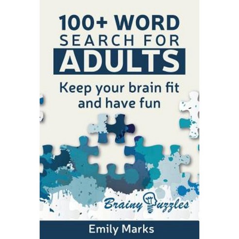 100+ Word Search for Adults: Keep Your Brain Fit and Have Fun Paperback, Createspace Independent Publishing Platform